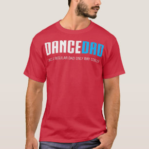 Mens Dance DadFunny Cute Fathers Day Gift T-Shirt