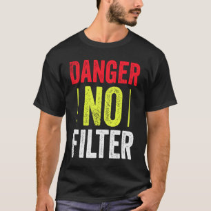 Men's Danger No Filter Sarcasm  Quote T-Shirt