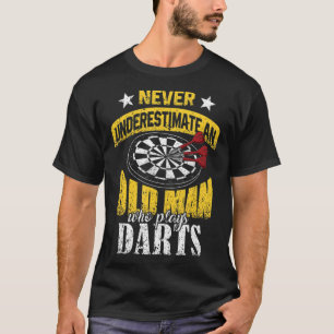 Mens Dart Player Never Underestimate An Old Man Wh T-Shirt