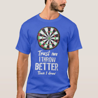 Mens Darts Player Gift Throw better than I draw T-Shirt