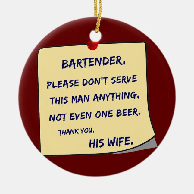 Mens Dear Bartender beer drinker  Ceramic Ornament (Front)