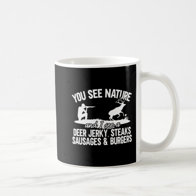 Mens Deer Hunter You See Nature Fun Deer Hunting  Coffee Mug (Right)