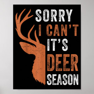 Mens deer hunting sorry i cant its season funny hu poster