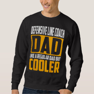 Mens Defensive Line Coach Dad Like a Regular Dad Sweatshirt