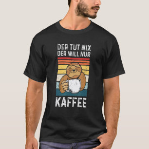 Mens Der Tut Nix Der Will Nur Coffee Sloth Office T-Shirt