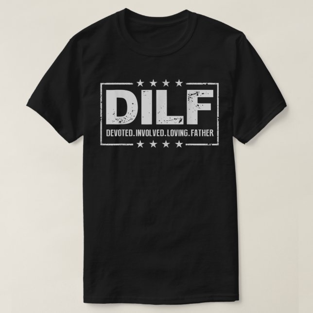 Mens DILF Devoted Involved Loving Father Dad Papa T-Shirt (Design Front)