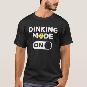 Mens Dinking Mode Pickleball Player Pickle Ball Da T-Shirt