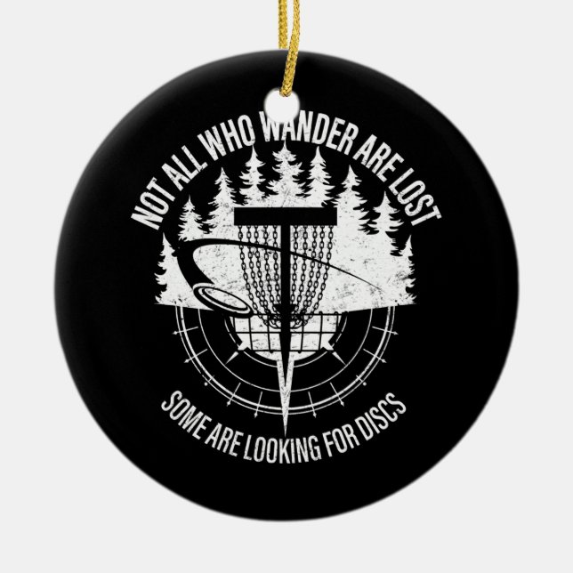 Mens Disc Golf Not All Who Wander Are Lost Ceramic Ornament (Front)