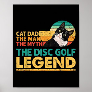 Mens Disc Golf Player Cat Dad Man Myth Legend For Poster