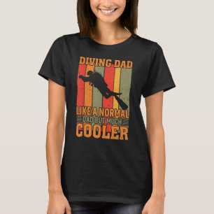 Mens Diving Dad Like a normal Dad but much cooler T-Shirt