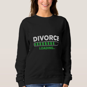 Mens Divorce Loading Divorce Party New Beginning D Sweatshirt