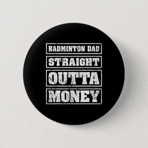 Mens Dminton Dad Straight Outta Money Dminton Fath 2 Inch Round Button