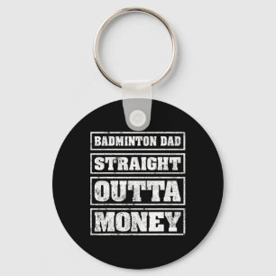 Mens Dminton Dad Straight Outta Money Dminton Fath Keychain