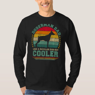 Mens Doberman Dad Like A Regular Dad But Cooler Fa T-Shirt