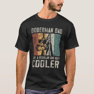 Mens   Doberman Dad Like A Regular Dad But Cooler  T-Shirt