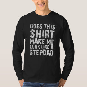 Mens Does This Make Stepdad Stepfather T-Shirt
