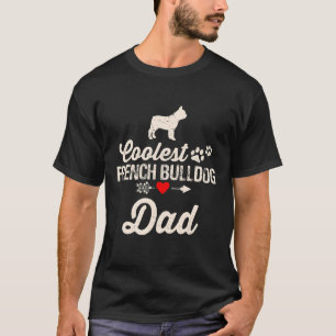 Mens Dog Dad Coolest French Bulldog Dad Pet Owne T-Shirt
