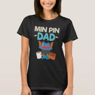 Mens Dog Fathers Day Min Pin Dad Moustache Min Pi T-Shirt