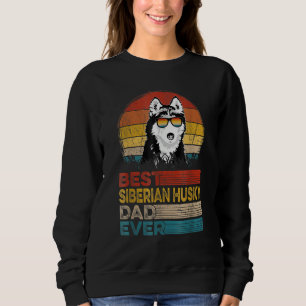 Mens Dog Vintage Best Siberian Husky Dad Ever Pupp Sweatshirt