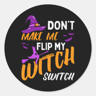 Mens Dont Make Flip Witch Switch Halloween Classic Round Sticker