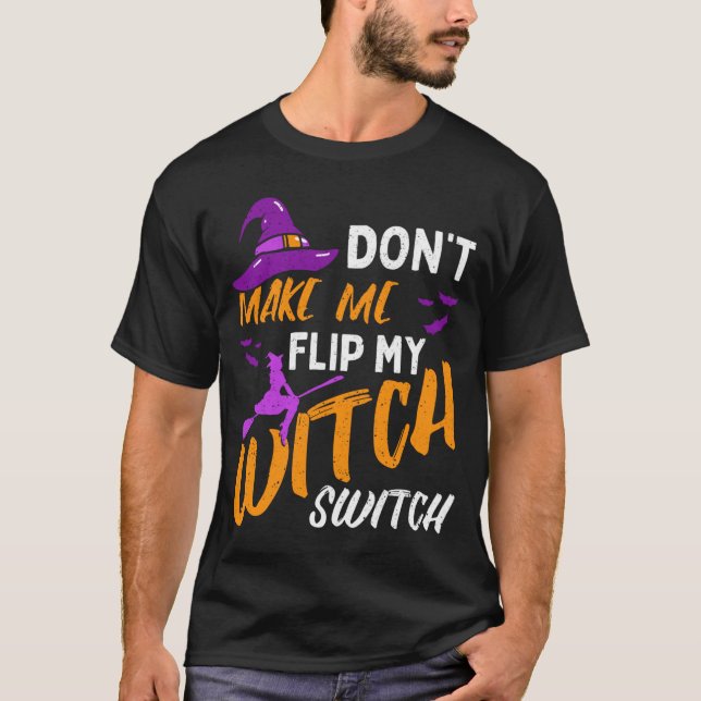 Mens Dont Make Flip Witch Switch Halloween T-Shirt (Front)