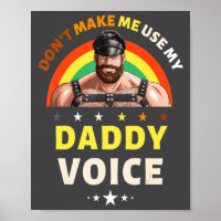 Mens Dont Make Me Use My Daddy Voice Funny Gay Be
