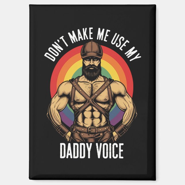 Mens Don't Make Me Use My Daddy Voice Gay Bear  Magnet (Front)