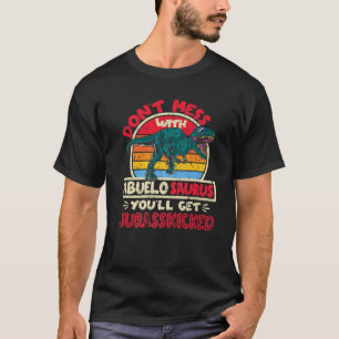 Mens Don't Mess With Abuelo Saurus Jurasskicked Ty T-Shirt