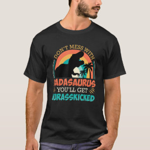 Mens Dont Mess With Dadasaurus You Get Jurrasskick T-Shirt