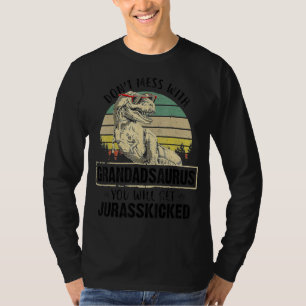 Mens Dont Mess With Grandadsaurus You Will Get Jur T-Shirt