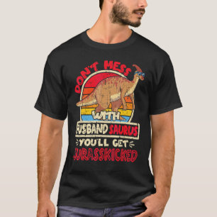 Mens Don't Mess With Husband Saurus Jurasskicked P T-Shirt