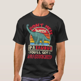 Mens Don't Mess With Opa Saurus I Jurasskicked I B T-Shirt