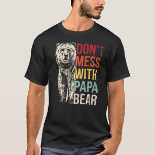 Mens Don't Mess With Papa Bear Father's Day Dad Gr T-Shirt