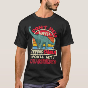 Mens Don't Mess With Stepdad Saurus I Jurasskicked T-Shirt