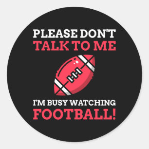 Mens Dont Talk To Busy Watching Football Classic Round Sticker
