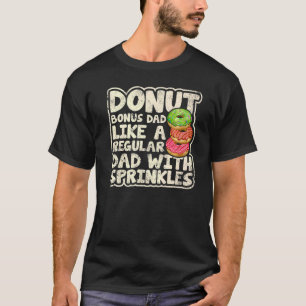 Mens Donut Bonus Dad Like A Regular Dad Donuts Fa T-Shirt