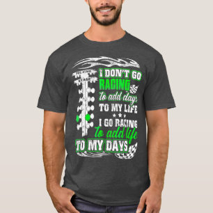 Mens Drag Racing Adds Life To My Days T-Shirt