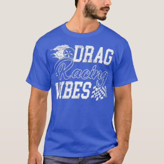 Mens Drag Racing Vibes Bracket Racing Apparel T-Shirt