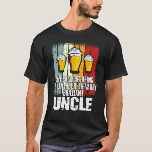 Mens Drink Cheers For Being Un Beer Lievably Uncl T-Shirt