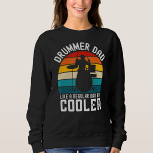 Mens Drummer Dad Like A Regular Dad But Cooler  Fa Sweatshirt