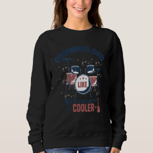 Mens Drummer Dad Like A Regular Dad But Cooler Sweatshirt