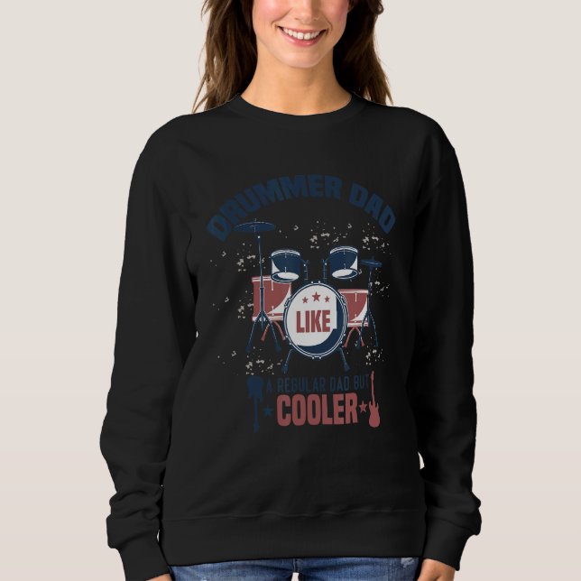 Mens Drummer Dad Like A Regular Dad But Cooler Sweatshirt (Front)