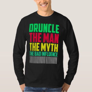 Mens Druncle Man Myth Influence Bad    Uncle T-Shirt