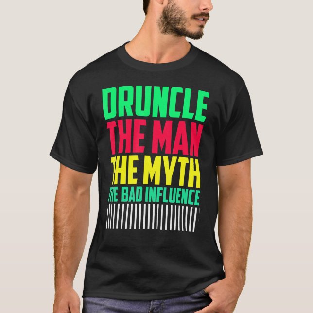 Mens Druncle Man Myth Influence Bad    Uncle T-Shirt (Front)