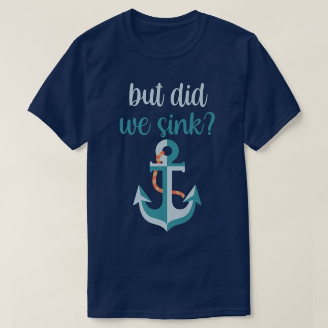 Mens Dut Did We Sink Boating Fishing Captain Cruis T-Shirt (Design Front)