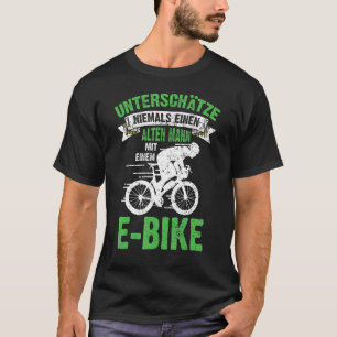 Mens E Bike Bicycle Old Man Saying Men's Ebike Ele T-Shirt