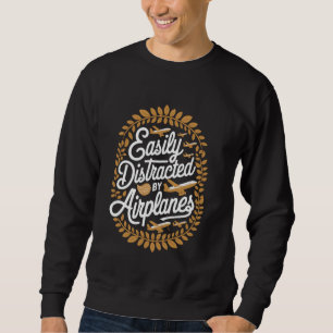 Mens Easily Distracted By Airplanes Retro Airplane Sweatshirt