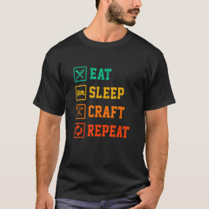 Mens Eat Sleep Craft Repeat Work Crafting Worker T T-Shirt