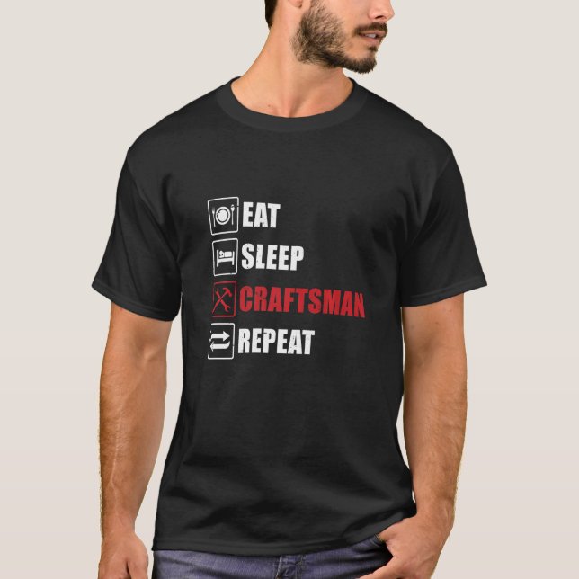 Mens Eat Sleep Craftsman Repeat Work Crafting Work T-Shirt (Front)