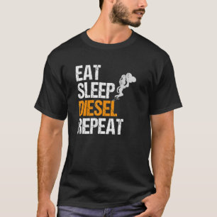 Mens Eat Sleep Diesel Repeat I Diesel Fuel For Lif T-Shirt